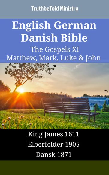 English German Danish Bible - The Gospels XI - Matthew, Mark, Luke & John - Truthbetold Ministry