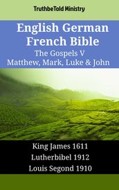 English German French Bible - The Gospels V - Matthew, Mark, Luke & John