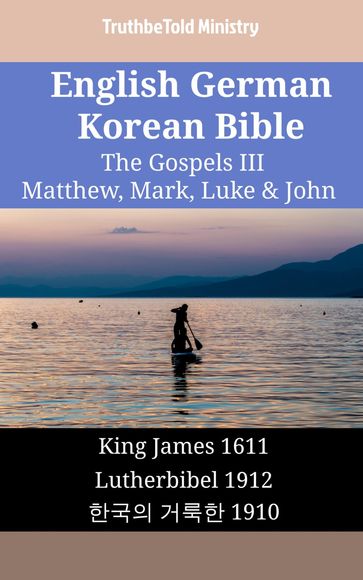English German Korean Bible - The Gospels III - Matthew, Mark, Luke & John - Truthbetold Ministry