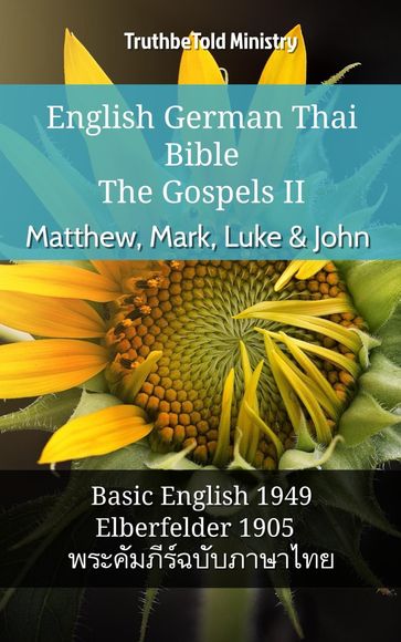 English German Thai Bible - The Gospels II - Matthew, Mark, Luke & John - Truthbetold Ministry