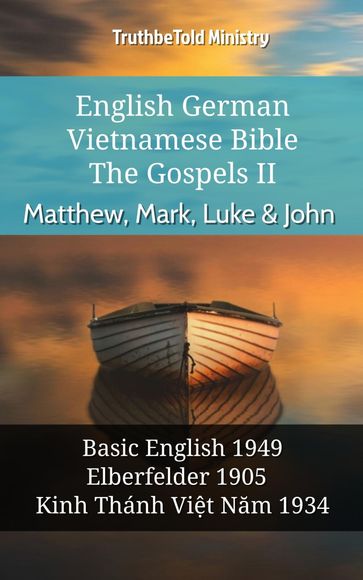 English German Vietnamese Bible - The Gospels II - Matthew, Mark, Luke & John - Truthbetold Ministry