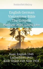 English German Vietnamese Bible - The Gospels - Matthew, Mark, Luke & John