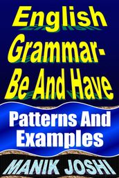 English Grammar- Be and Have: Patterns and Examples