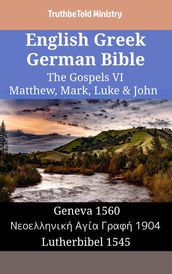 English Greek German Bible - The Gospels VI - Matthew, Mark, Luke & John