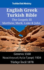 English Greek Turkish Bible - The Gospels III - Matthew, Mark, Luke & John