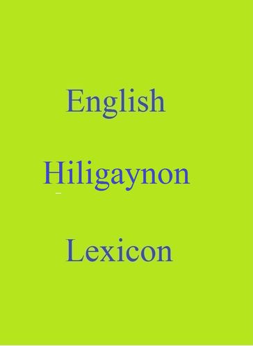 English Hiligaynon Lexicon - Robert Goh