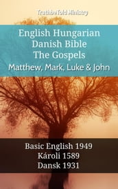 English Hungarian Danish Bible - The Gospels - Matthew, Mark, Luke & John
