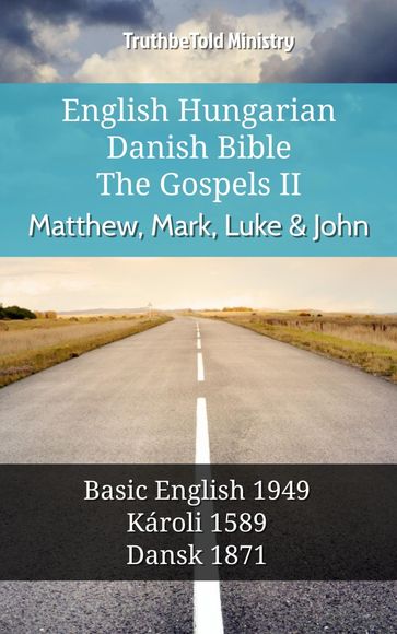 English Hungarian Danish Bible - The Gospels II - Matthew, Mark, Luke & John - Truthbetold Ministry
