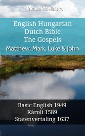 English Hungarian Dutch Bible - The Gospels - Matthew, Mark, Luke & John