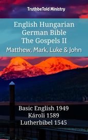 English Hungarian German Bible - The Gospels II - Matthew, Mark, Luke & John