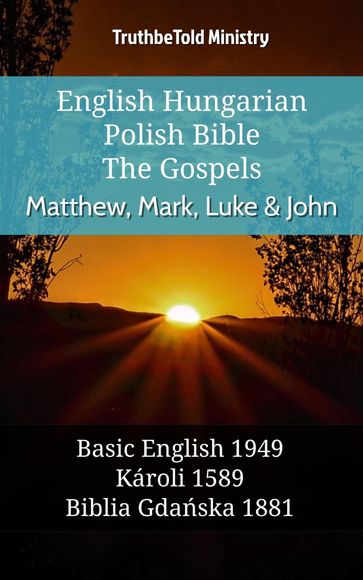 English Hungarian Polish Bible - The Gospels - Matthew, Mark, Luke & John - Truthbetold Ministry