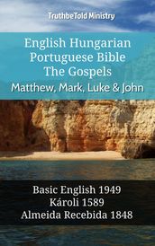 English Hungarian Portuguese Bible - The Gospels - Matthew, Mark, Luke & John