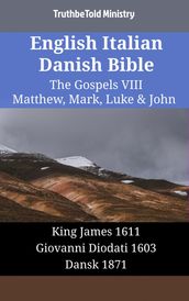 English Italian Danish Bible - The Gospels VIII - Matthew, Mark, Luke & John