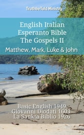 English Italian Esperanto Bible - The Gospels II - Matthew, Mark, Luke & John
