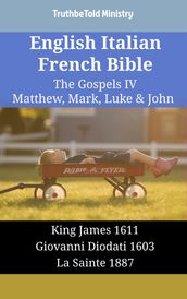 English Italian French Bible - The Gospels IV - Matthew, Mark, Luke & John