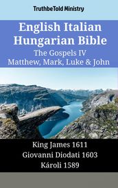 English Italian Hungarian Bible - The Gospels IV - Matthew, Mark, Luke & John