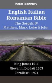 English Italian Romanian Bible - The Gospels IV - Matthew, Mark, Luke & John