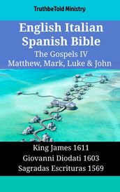 English Italian Spanish Bible - The Gospels IV - Matthew, Mark, Luke & John