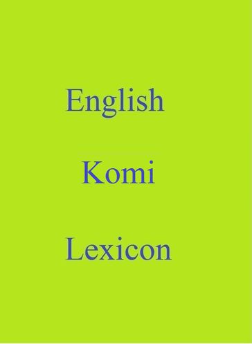 English Komi Lexicon - Robert Goh