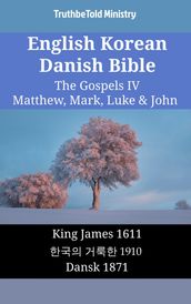 English Korean Danish Bible - The Gospels IV - Matthew, Mark, Luke & John