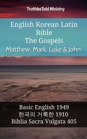 English Korean Latin Bible - The Gospels - Matthew, Mark, Luke & John - Truthbetold Ministry