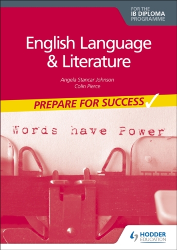 English Language and Literature for the IB Diploma: Prepare for Success - Angela Stancar Johnson - Colin Pierce