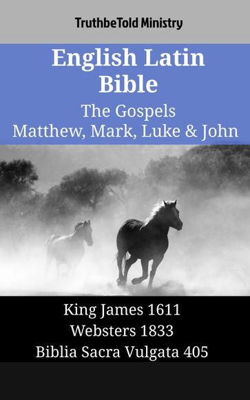 English Latin Bible - The Gospels - Matthew, Mark, Luke & John - Truthbetold Ministry