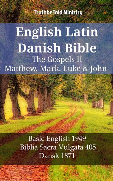 English Latin Danish Bible - The Gospels II - Matthew, Mark, Luke & John - Truthbetold Ministry