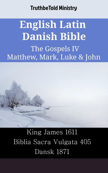 English Latin Danish Bible - The Gospels IV - Matthew, Mark, Luke & John - Truthbetold Ministry