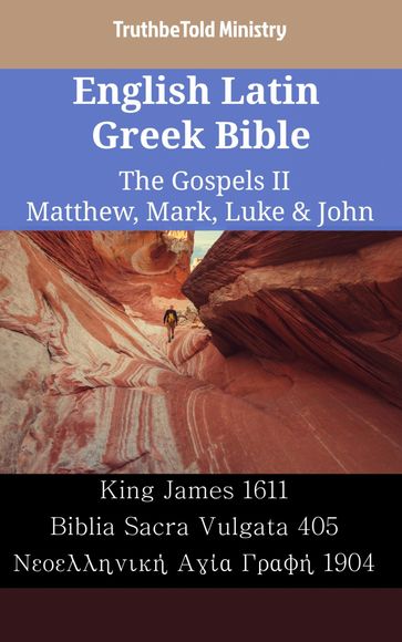 English Latin Greek Bible - The Gospels II - Matthew, Mark, Luke & John - Truthbetold Ministry