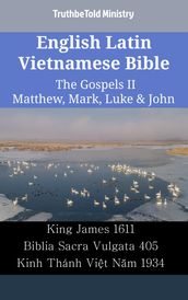 English Latin Vietnamese Bible - The Gospels II - Matthew, Mark, Luke & John