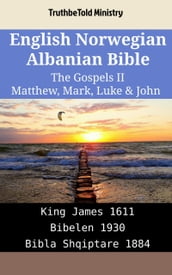 English Norwegian Albanian Bible - The Gospels II - Matthew, Mark, Luke & John