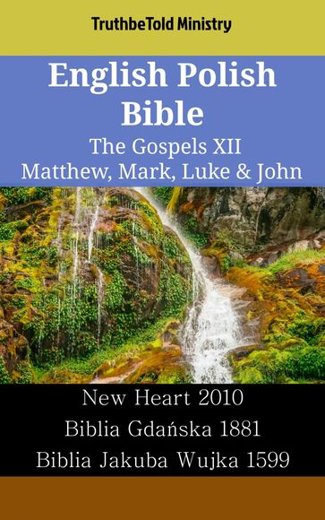 English Polish Bible - The Gospels XII - Matthew, Mark, Luke & John - Truthbetold Ministry