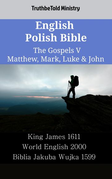 English Polish Bible - The Gospels V - Matthew, Mark, Luke & John - Truthbetold Ministry