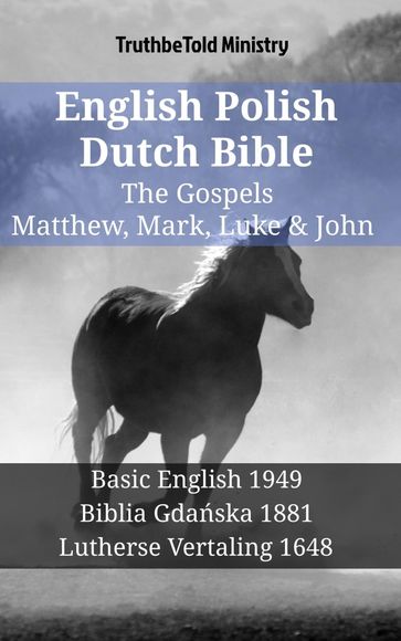 English Polish Dutch Bible - The Gospels - Matthew, Mark, Luke & John - Truthbetold Ministry