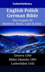 English Polish German Bible - The Gospels III - Matthew, Mark, Luke & John