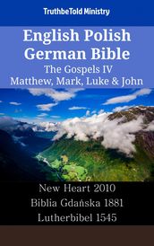 English Polish German Bible - The Gospels IV - Matthew, Mark, Luke & John