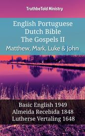 English Portuguese Dutch Bible - The Gospels II - Matthew, Mark, Luke & John