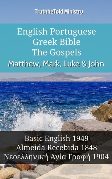 English Portuguese Greek Bible - The Gospels - Matthew, Mark, Luke & John - Truthbetold Ministry