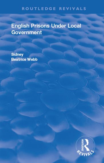 English Prisons Under Local Government - Beatrice Webb - Sidney Webb