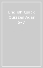 English Quick Quizzes Ages 5-7