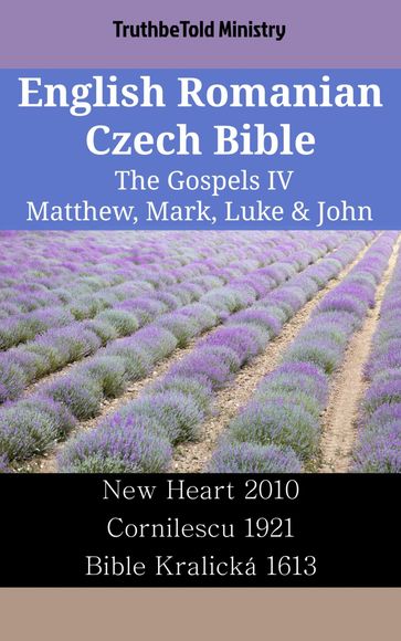 English Romanian Czech Bible - The Gospels IV - Matthew, Mark, Luke & John - Truthbetold Ministry