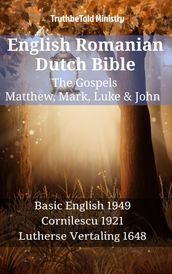 English Romanian Dutch Bible - The Gospels - Matthew, Mark, Luke & John