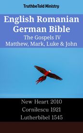 English Romanian German Bible - The Gospels IV - Matthew, Mark, Luke & John