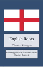 English Roots: Genealogy for North Americans of English Descent