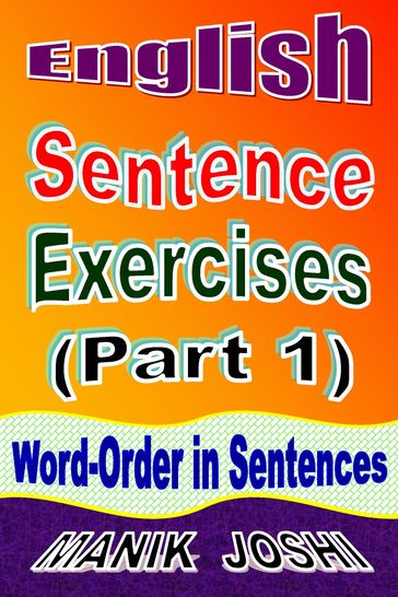 English Sentence Exercises (Part 1): Word-Order In Sentences - Manik Joshi