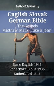 English Slovak German Bible - The Gospels - Matthew, Mark, Luke & John