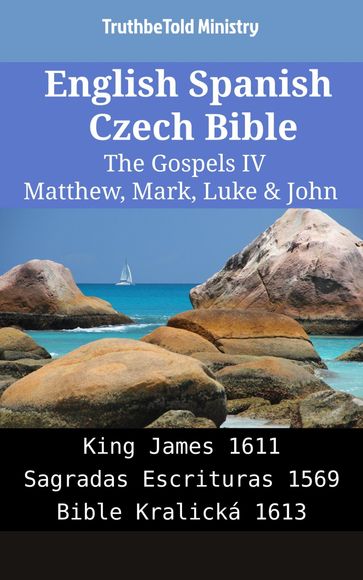English Spanish Czech Bible - The Gospels IV - Matthew, Mark, Luke & John - Truthbetold Ministry