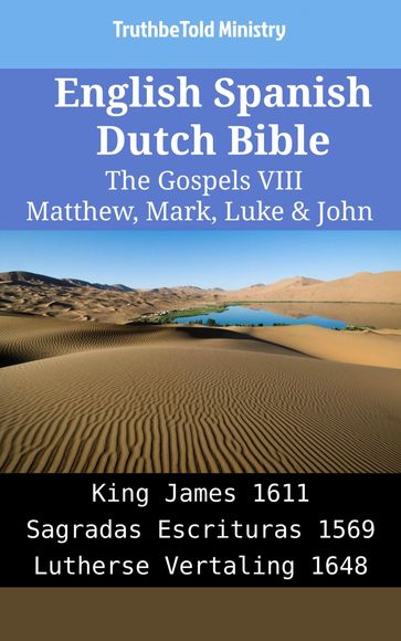 English Spanish Dutch Bible - The Gospels VIII - Matthew, Mark, Luke & John - Truthbetold Ministry