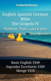 English Spanish German Bible - The Gospels IV - Matthew, Mark, Luke & John